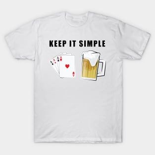 Keep It Simple - Poker and Beer T-Shirt